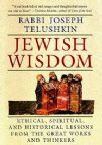 Jewish Wisdom: Ethical, Spiritual, and Historical Lessons from the Great Works and Thinkers
